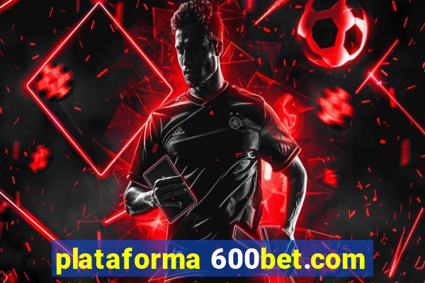 plataforma 600bet.com